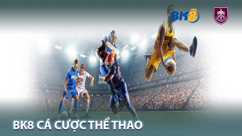 Bk8 Cá Cược Thể Thao