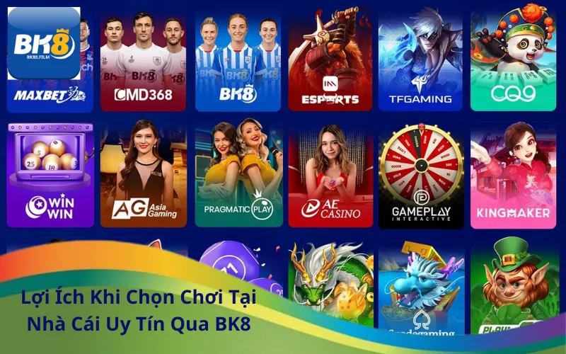 Lợi Ích Khi Chọn Chơi Tại Nhà Cái Uy Tín Qua BK8