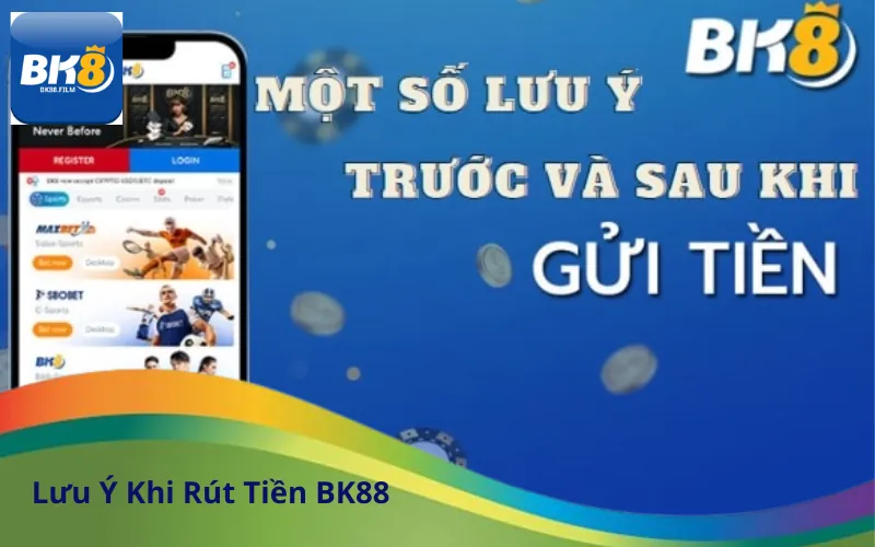 Lưu Ý Khi Rút Tiền BK88