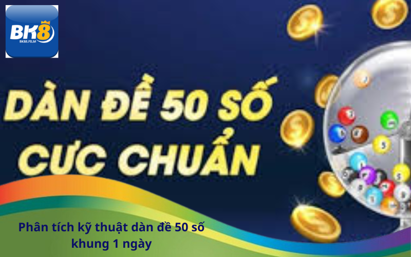 Phân tích kỹ thuật dàn đề 50 số khung 1 ngày