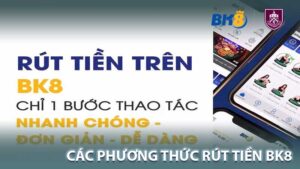 các phương thức rút tiền bk8